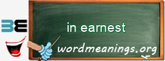 WordMeaning blackboard for in earnest